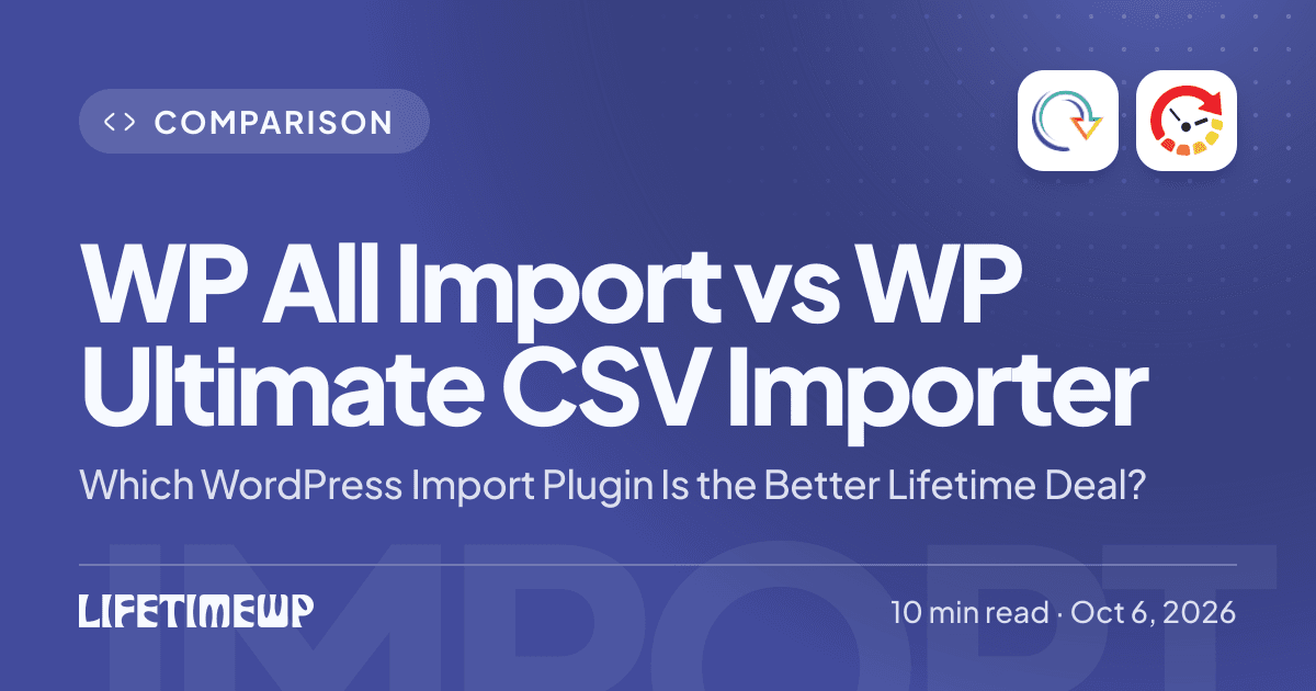 Cover image: WP All Import vs WP Ultimate CSV Importer: Which WordPress Import Plugin Is the Better Lifetime Deal?